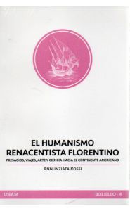 Imagen de la portada de El Humanismo florentino en América Annunziata Rossi. El Humanismo renacentista florentino. Presagios, viajes, arte y ciencia hacia el continente americano.
