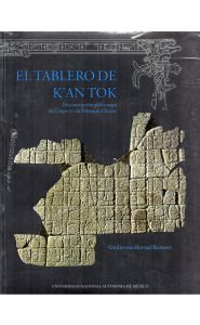 Imagen de la portada de El tablero de K'antok. Una inscripción glífica maya del Grupo XVI de Palenque, Chiapas