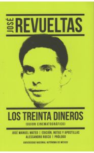 Imagen de la portada de José Revueltas: Los Treinta Dineros (Guión Cinematográfico)