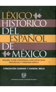 Imagen de la portada de Léxico Histórico del Español de México: Régimen, Clases Funcionales, Usos Sintácticos, Frecuencias y Variación Gráfica