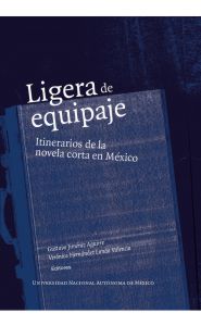 Imagen de la portada de Ligera de Equipaje: Itinerarios de la Novela Corta en México