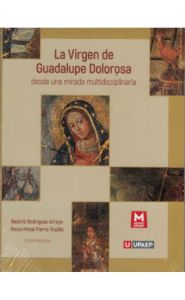 Portada de La virgen de Guadalupe Dolorosa desde una mirada multidisciplinaria
