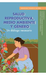 Portada de Salud reproductiva, medio ambiente y género. Un diálogo necesario