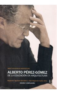 Portada de Alberto Pérez-Gómez. De la educación en Arquitectura