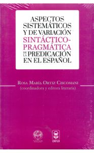 Portada de Aspectos sistemáticos y de variación sintáctico-pragmática de la predicación en el español