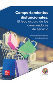 Portada de Comportamientos disfuncionales. El lado obscuro de los consumidores de servicio.