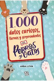 Imagen de 1000 Datos curiosos, tiernos y sorprendentes sobre perros y gatos