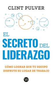 Imagen de El secreto del liderazgo. Cómo lograr que tu equipo disfrute su lugar de trabajo