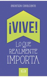 Imagen de ¡Vive! Lo que realmente importa