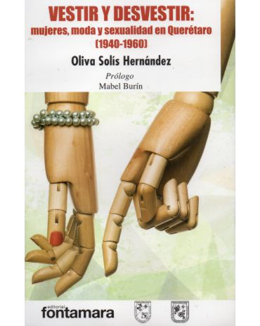 Portada de Vestir y desvestir: mujeres, moda y sexualidad en Querétaro (1940-1960)