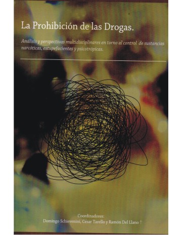 Portada La prohibición de las drogas. Análisis y perspectivas en torno al control de sustancias narcóticas, estupefacientes y psicotrópicas