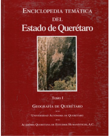 Enciclopedia temática del Estado de Querétaro. Tomo I. Geografía de Querétaro
