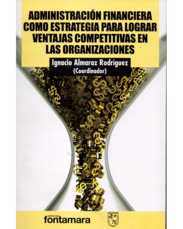 Portada de Administración financiera como estrategia para lograr ventajas competitivas en las organizaciones