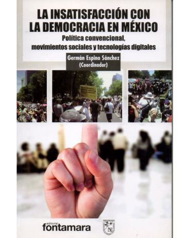 Portada de La insatisfacción con la democracia en México. Política convencional, movimientos sociales y tecnologías digitales
