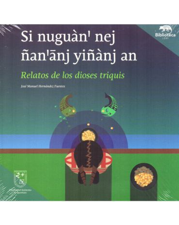 Portada de Si nuguàn' nej ñan'ānj yiñànj an. Relatos de los dioses triquis