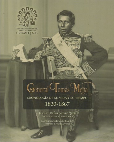 General Tomás Mejía. Cronología de su vida y su tiempo, 1820-1867