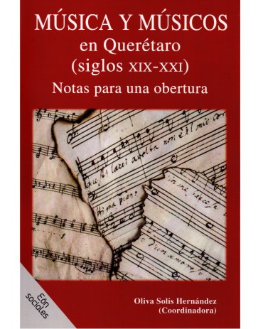 Música y músicos en Querétaro (siglos XIX-XXI). Notas para una obertura