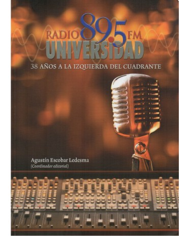 Radio Universidad 89.5 FM. 38 años a la izquierda del cuadrante