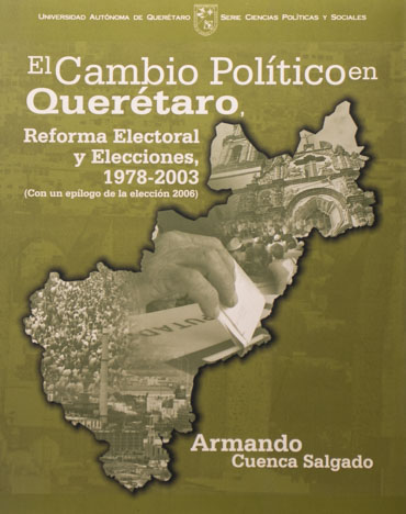 El cambio político en Querétaro. Reforma electoral y elecciones 1978-2003