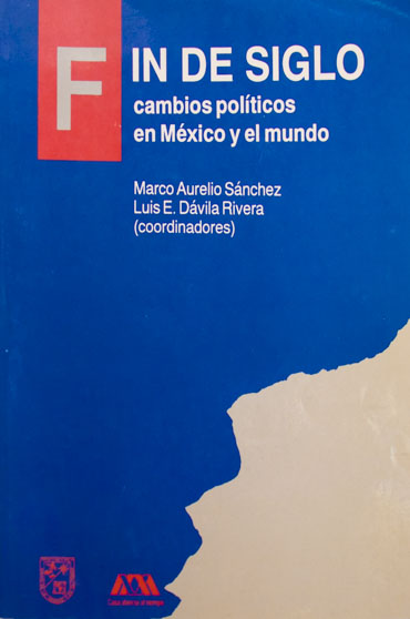 Fin de siglo. Cambios políticos en México y el mundo