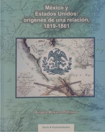 México y Estados Unidos Orígenes de una relación 1819-1861