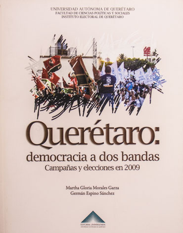Querétaro: democracia a dos bandas campañas y elecciones en 2009