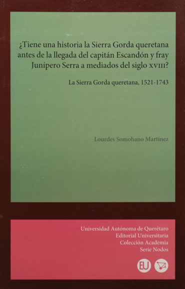 Tiene una historia la Sierra Gorda Queretana antes de la llegada del capitán Escandón y fray Junípero Serra a mediados del siglo XVIII